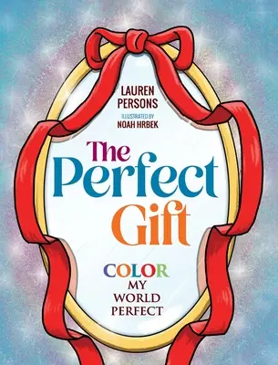 El regalo perfecto: Colorea mi mundo a la perfección - The Perfect Gift: Color My World Perfect