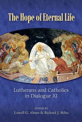 La esperanza de la vida eterna: Luteranos y católicos en diálogo XI - The Hope of Eternal Life: Lutherans and Catholics in Dialogue XI