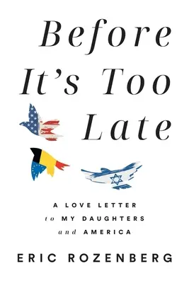 Antes de que sea demasiado tarde: Una carta de amor a mis hijas y a Estados Unidos - Before It's Too Late: A Love Letter to My Daughters and America