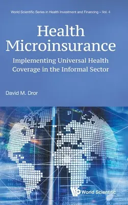 Microseguros de salud: Implantación de la cobertura sanitaria universal en el sector informal - Health Microinsurance: Implementing Universal Health Coverage in the Informal Sector