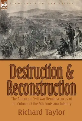 Destrucción y Reconstrucción: Reminiscencias de la Guerra Civil Americana del Coronel de la 9ª Infantería de Luisiana - Destruction and Reconstruction: the American Civil War Reminiscences of the Colonel of the 9th Louisiana Infantry