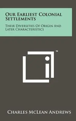 Nuestros primeros asentamientos coloniales: Su diversidad de origen y características posteriores - Our Earliest Colonial Settlements: Their Diversities Of Origin And Later Characteristics