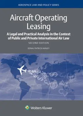 Aircraft Operating Leasing: Un análisis jurídico y práctico en el contexto del Derecho aeronáutico internacional público y privado - Aircraft Operating Leasing: A Legal and Practical Analysis in the Context of Public and Private International Air Law