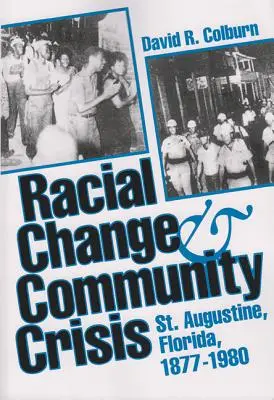 Cambio racial y crisis comunitaria: San Agustín, Florida, 1877-1980 - Racial Change and Community Crisis: St. Augustine, Florida, 1877-1980