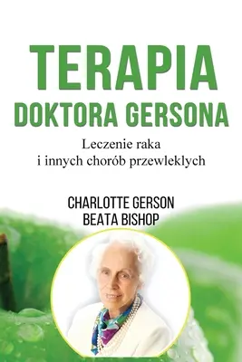 Terapia Doktora Gersona - Healing The Gerson Way - Edición polaca - Terapia Doktora Gersona - Healing The Gerson Way - Polish Edition