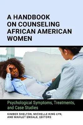 A Handbook on Counseling African American Women: Síntomas psicológicos, tratamientos y estudios de casos - A Handbook on Counseling African American Women: Psychological Symptoms, Treatments, and Case Studies