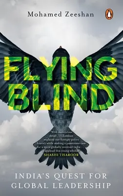 Flying Blind: La búsqueda del liderazgo mundial de la India - Flying Blind: India's Quest for Global Leadership