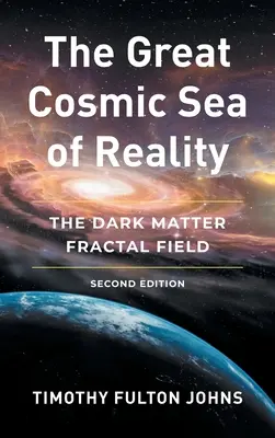 El Gran Mar Cósmico de la Realidad: El campo fractal de la materia oscura - The Great Cosmic Sea of Reality: The Dark Matter Fractal Field