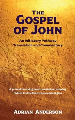 El Evangelio de Juan: traducción y comentario del Camino Iniciático - The Gospel of John: An Initiatory Pathway Translation and Commentary