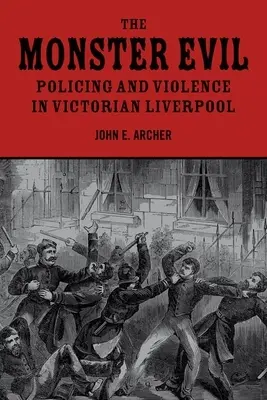 El mal de los monstruos: policía y violencia en el Liverpool victoriano - The Monster Evil: Policing and Violence in Victorian Liverpool