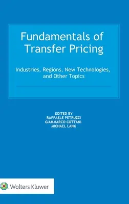 Fundamentos de los precios de transferencia: Industrias, regiones, nuevas tecnologías y otros temas - Fundamentals of Transfer Pricing: Industries, Regions, New Technologies, and Other Topics