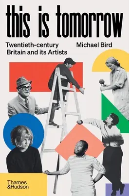 Esto es mañana: La Gran Bretaña del siglo XX y sus artistas - This Is Tomorrow: Twentieth-Century Britain and Its Artists