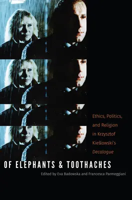 De elefantes y dolores de muelas: Ética, política y religión en el decálogo de Krzysztof Kieslowski - Of Elephants and Toothaches: Ethics, Politics, and Religion in Krzysztof Kieslowski's 'Decalogue'