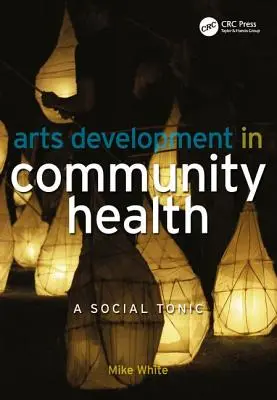 El desarrollo artístico en la salud comunitaria: Un tónico social - Arts Development in Community Health: A Social Tonic