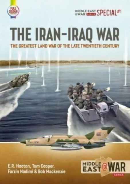 Guerra Irán-Iraq - La mayor guerra terrestre de finales del siglo XX - Iran-Iraq War - The Greatest Land War of the Late Twentieth Century