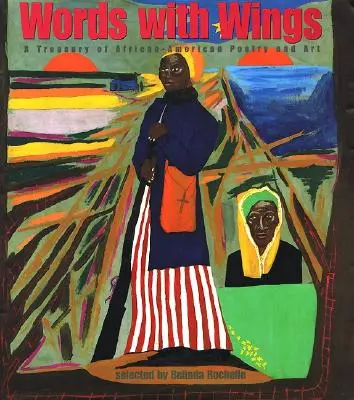 Palabras con alas: Tesoro de poesía y arte afroamericanos - Words with Wings: A Treasury of African-American Poetry and Art