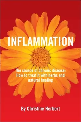 La Inflamación, Origen de las Enfermedades Crónicas: Cómo tratarla con hierbas y curación natural - Inflammation, the Source of Chronic Disease: How to Treat It with Herbs and Natural Healing