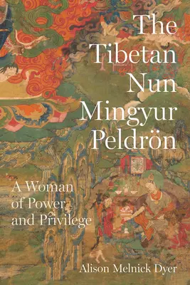 La monja tibetana Mingyur Peldrn: Una mujer con poder y privilegios - The Tibetan Nun Mingyur Peldrn: A Woman of Power and Privilege