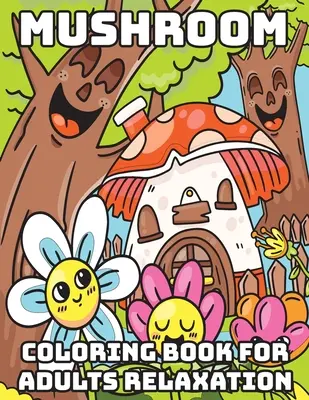 Libro para colorear de setas para adultos Relajación: Libros para colorear para adultos - Mushroom Coloring Book for Adults Relaxation: Cool Coloring Books for Adults