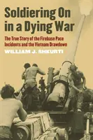 La vida estudiantil de la Universidad Estatal de Ohio en los años sesenta: el desentrañamiento del viejo orden - Soldiering on in a Dying War: The True Story of the Firebase Pace Incidents and the Vietnam Drawdown