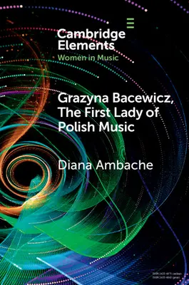 Grazyna Bacewicz, la «Primera Dama de la Música Polaca - Grazyna Bacewicz, the 'First Lady of Polish Music'