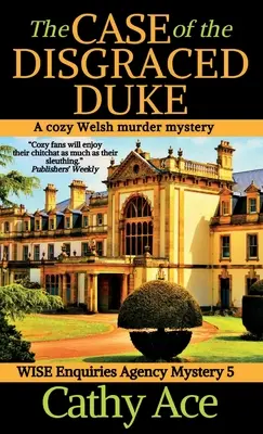 El caso del duque caído en desgracia: El caso del duque caído en desgracia. - The Case of the Disgraced Duke: A Wise Enquiries Agency cozy Welsh murder mystery