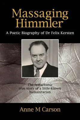 Masajeando a Himmler: Biografía poética del Dr. Felix Kersten - Massaging Himmler: A Poetic Biography Of Dr Felix Kersten