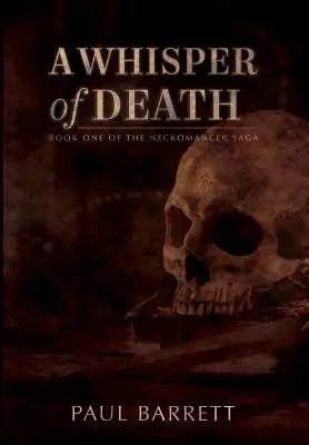 Un susurro de muerte: La Saga del Nigromante Libro Uno - A Whisper of Death: The Necromancer Saga Book One