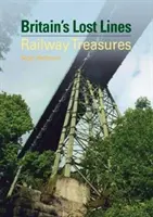 Las líneas perdidas de Gran Bretaña - Tesoros del ferrocarril (Welbourn Nigel (Autor)) - Britain's Lost Lines - Railway Treasures (Welbourn Nigel (Author))