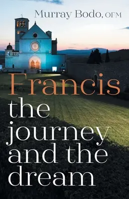 Francisco: El viaje y el sueño - Francis: The Journey and the Dream