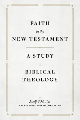 La fe en el Nuevo Testamento: Un estudio de teología bíblica - Faith in the New Testament: A Study in Biblical Theology