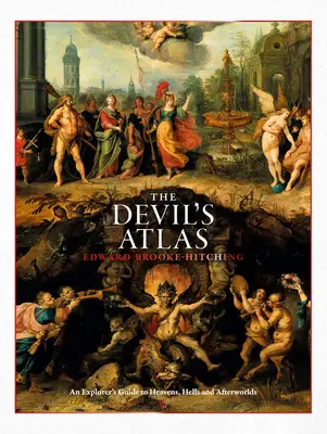 El Atlas del Diablo: Guía del explorador de cielos, infiernos y otros mundos - The Devil's Atlas: An Explorer's Guide to Heavens, Hells and Afterworlds