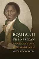 Equiano, el Africano: Biografía de un hombre hecho a sí mismo - Equiano, the African: Biography of a Self-Made Man