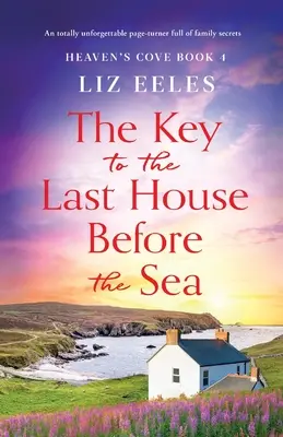 La llave de la última casa frente al mar: Una novela inolvidable llena de secretos familiares - The Key to the Last House Before the Sea: A totally unforgettable page-turner full of family secrets