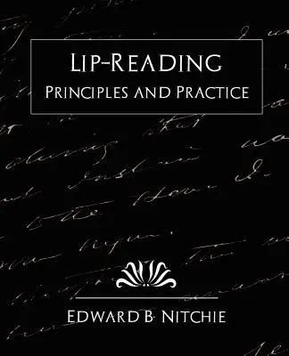 Principios y práctica de la lectura labial (Nueva edición) - Lip-Reading Principles and Practice (New Edition)