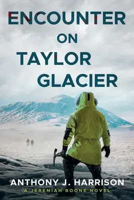 Encuentro en el glaciar Taylor - Una novela de Jeremiah Boone - Encounter On Taylor Glacier - A Jeremiah Boone Novel