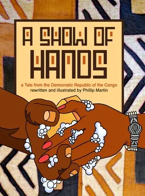 A mano alzada: Un cuento de la República Democrática del Congo - A Show of Hands: A Tale from the Democratic Republic of the Congo