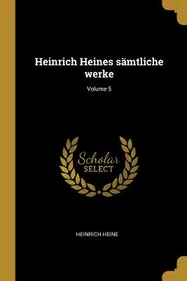 Heinrich Heines smtliche werke; Volume 5