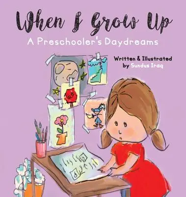 Cuando sea mayor: Las ensoñaciones de un preescolar - When I Grow Up: A Preschooler's Daydreams