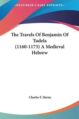 Los viajes de Benjamín de Tudela (1160-1173) Un hebreo medieval - The Travels Of Benjamin Of Tudela (1160-1173) A Medieval Hebrew