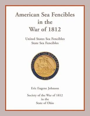 American Sea Fencibles in the War of 1812: United States Sea Fencibles, State Sea Fencibles