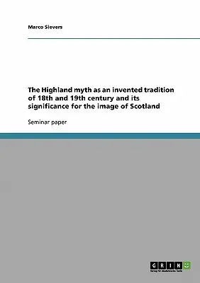 El mito de las Highlands como tradición inventada de los siglos XVIII y XIX y su importancia para la imagen de Escocia - The Highland myth as an invented tradition of 18th and 19th century and its significance for the image of Scotland