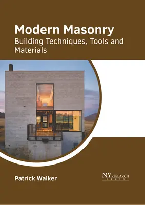 Albañilería moderna: Técnicas, herramientas y materiales de construcción - Modern Masonry: Building Techniques, Tools and Materials