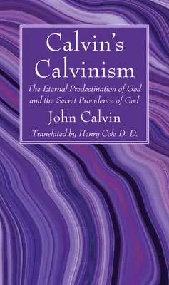 El calvinismo de Calvino - Calvin's Calvinism