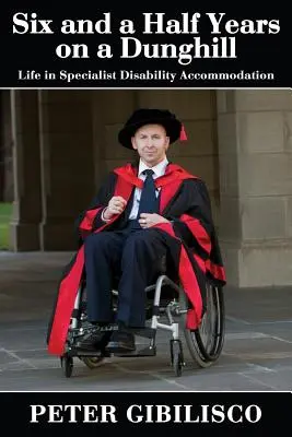 Seis años y medio en un estercolero: La vida en un alojamiento especializado para discapacitados - Six and a Half Years on a Dunghill: Life in Specialist Disability Accommodation