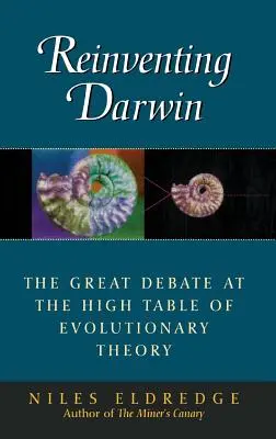 Reinventar a Darwin: El Gran Debate en la Alta Mesa de la Teoría Evolutiva - Reinventing Darwin: The Great Debate at the High Table of Evolutionary Theory