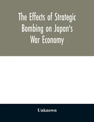 Los efectos del bombardeo estratégico en la economía de guerra de Japón - The effects of strategic bombing on Japan's war economy