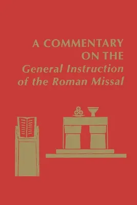 Comentario a la Instrucción General del Misal Romano - A Commentary on the General Instruction of the Roman Missal