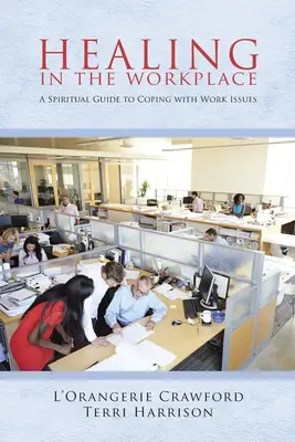 Healing in the Workplace: Una guía espiritual para afrontar los problemas laborales - Healing in the Workplace: A Spiritual Guide to Coping with Work Issues