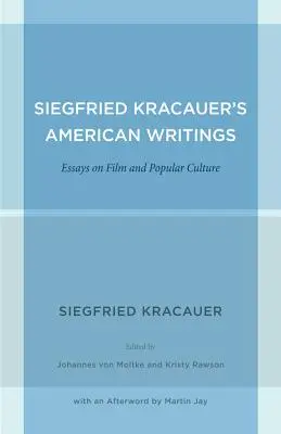 Escritos americanos de Siegfried Kracauer: Ensayos sobre cine y cultura popular Volumen 45 - Siegfried Kracauer's American Writings: Essays on Film and Popular Culture Volume 45